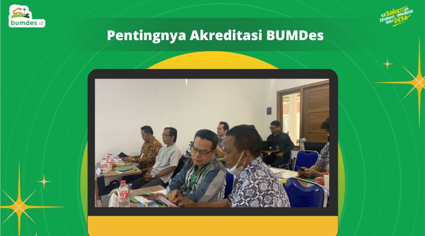 Pentingnya Akreditasi BUMDes - Blog Bumdes.id