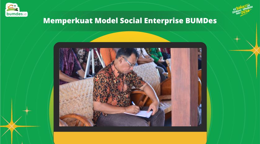 Memperkuat Model Social Enterprise BUMDes - Blog Bumdes.id